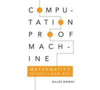 Computation Proof Machine - Dowek Gilles Ecole Polytechnique Paris - Cambridge University Press - Livre en Anglais - Hardback Dowek Gilles Ecole Polytechnique ParisDowek Gilles Ecole Polytechnique Par