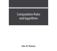 Computation Rules And Logarithms, With Tables Of Other Useful Functions