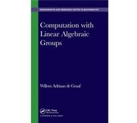 Computation with Linear Algebraic Groups by de Graaf & Willem Adriaan University of Trento & ITALY de Graaf Willem Adriaan University of Trento ITALY (Auteur)