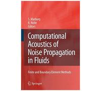 Computational Acoustics Of Noise Propagation In Fluids - Finite And Boundary Element Methods