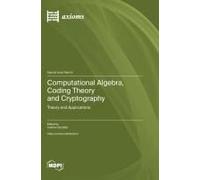 Computational Algebra, Coding Theory And Cryptography