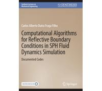 Computational Algorithms for Reflective Boundary Conditions in SPH Fluid Dynamics Simulation: Documented Codes (Synthesis Lectures on Mechanical Engineering)
