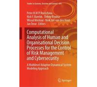 Computational Analysis of Human and Organisational Decision Processes for the Control of Risk Management and Cybersecurity: A Multilevel Adaptive Dynamical System Modeling Approach