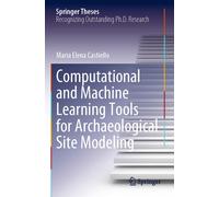 Computational And Machine Learning Tools For Archaeological Site Modeling