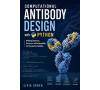 Computational Antibody Design with Python: Modeling Sequences, Structures, and Developability for Therapeutic Antibodies