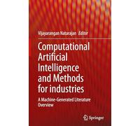 Computational Artificial Intelligence and Methods for Industries: A Machine-generated Literature Overview