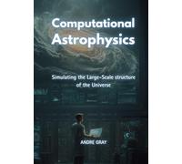 Computational Astrophysics: Simulating the Large-Scale Structure of the Universe