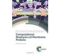 Computational Biophysics of Membrane Proteins (Theoretical and Computational Chemistry Series) - [Livre en VO] Carmen Domene, Jonathan Hirst, Mary Luckey, Andrew Pohorille, Amitabha Chattopadhyay, Ema