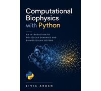 Computational Biophysics with Python: An Introduction to Molecular Dynamics and Biomolecular Systems