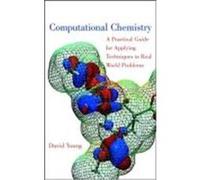 Computational Chemistry: A Practical Guide for Applying Techniques to Real World Problems Young, David (Auteur)
