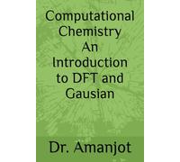 Computational Chemistry - An Introduction to DFT and Gaussian