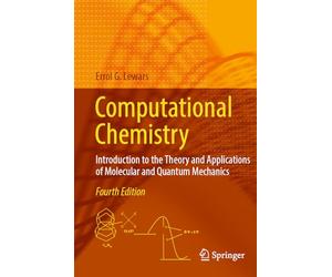 Computational Chemistry: Introduction to the Theory and Applications of Molecular and Quantum Mechanics