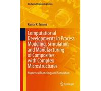 Computational Developments in Process Modeling, Simulation and Manufacturing of Composites with Complex Microstructures: Numerical Modeling and Simulation