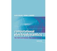 Computational Electrodynamics: The Finite-Difference Time-Domain Method