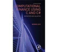 Computational Finance Using C And C#: Derivatives And Valuation (Quantitative Finance) (Hardcover) George Levy, (Auteur)
