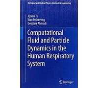 Computational Fluid And Particle Dynamics In The Human Respiratory System