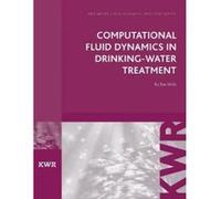 Computational Fluid Dynamics in Drinking Water Treatment - [Version Originale] Bas Wols (Auteur)