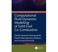 Computational Fluid Dynamics Modelling of Solid Fuel Co-Combustion - Garikai Tawanda Marangwanda - CRC Press - ebook (ePub) - Livre