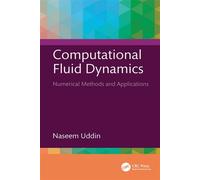 Computational Fluid Dynamics Numerical Methods and Applications - NASEEM UDDIN - CRC Press - ebook (ePub) - Livre