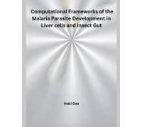 Computational Frameworks Of The Malaria Parasite Development In Liver Cells And Insect Gut