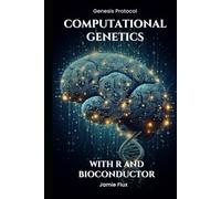 Computational Genetics: Advanced Data Analysis Programming with R and Bioconductor