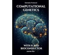 Computational Genetics: Advanced Data Analysis Programming with R and Bioconductor