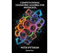 Computational Geometric Algebra for Physicists With Python