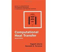 Computational Heat Transfer, Series in Computational and Physical Processes in Mechanics and Thermal sciEnces K. E. Torrance, Kenneth E. Torrance, Yogesh Jaluria (Auteur)