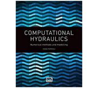 Computational Hydraulics: Numerical Methods And Modelling