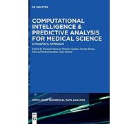 Computational Intelligence And Predictive Analysis For Medical Science : A Pragmatic Approach