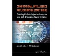 Computational Intelligence Applications In Smart Grids: Enabling Methodologies For Proactive And Self Organizing Power Systems - [Livre en VO] Zobaa Ahmed F Et Al (Auteur)