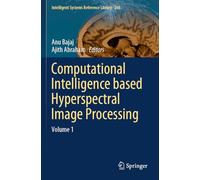 Computational Intelligence based Hyperspectral Image Processing: Volume 1
