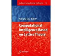 Computational Intelligence Based On Lattice Theory