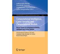 Computational Intelligence, Cyber Security And Computational Models. Recent Trends In Computational Models, Intelligent And Secure Systems