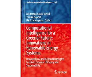 Computational Intelligence for a Greener Future: Innovations in Renewable Energy Systems, Integrating Ai and Behavioral Insights to Drive Economic Efficiency and Sustainability