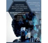 Computational Intelligence for Medical Internet of Things MIoT Applications Computational Intelligence for Medical Internet of Things MIoT Applications (Auteur)