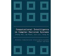 Computational Intelligence in Complex Decision Systems, Atlantis Computational Intelligence Systems
