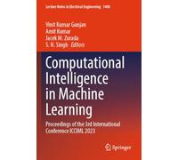 Computational Intelligence in Machine Learning: Proceedings of the 3rd International Conference ICCIML 2023