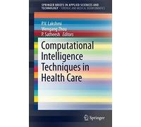 Computational Intelligence Techniques In Health Care