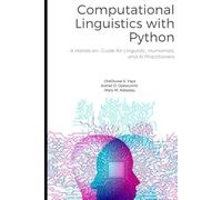 Computational Linguistics with Python: A Hands-On Guide for Linguists, Humanists, and AI Practitioners