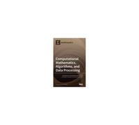 Computational Mathematics, Algorithms, And Data Processing