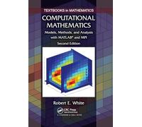 Computational Mathematics: Models, Methods, and Analysis with Matlab And Mpi, Second Edition