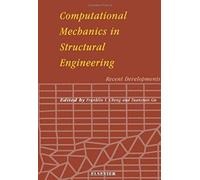 Computational Mechanics In Structural Engineering: Recent Developments