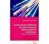 Computational Methods for High Frequency Electromagnetic Interference Yakup Bayram (Auteur)