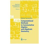 Computational Methods In Commutative Algebra And Algebraic Geometry