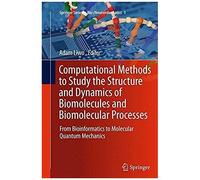 Computational Methods To Study The Structure And Dynamics Of Biomolecules And Biomolecular Processes