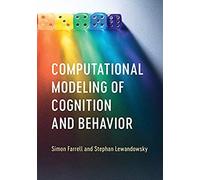 Computational Modeling Of Cognition And Behavior