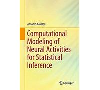 Computational Modeling Of Neural Activities For Statistical Inference