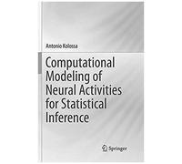 Computational Modeling Of Neural Activities For Statistical Inference