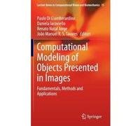 Computational Modeling of Objects Presented in Images - [Version Originale] Paolo Di Giamberardino, Daniela Iacoviello, Renato M Natal Jorge, Joao Manuel R S Tavares (Auteur)